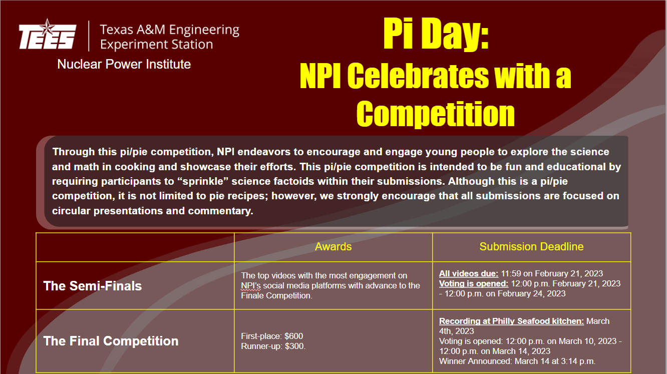 ATTENTION Texas students, educators, and parents join NPI in celebrating Pi Day by competing in our Pi Day Video Competition! This competition encourages students to share science-in-the-kitchen recipes with math and science factoids. For those interested, register using the interactive flier linked below. We encourage you all to join our celebration; we have PI.  